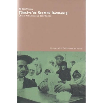 Türkiye'De Seçmen Davranışı Önceki Kırılmalar Ve 2002 Seçimi Ali Eşref Turan