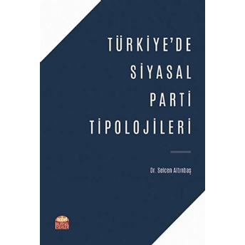 Türkiye'De Siyasal Parti Tipolojileri Selcen Altınbaş