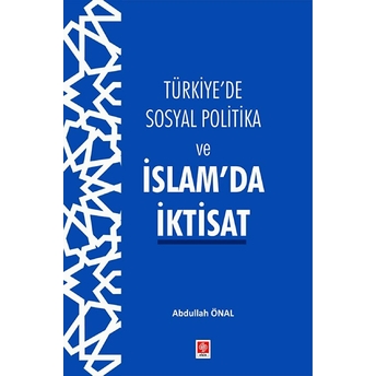 Türkiye'De Sosyal Politika Ve Islam'Da Iktisat Abdullah Önal