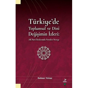 Türkiye'De Toplumsal Ve Dini Değişimin Izleri Selman Yılmaz