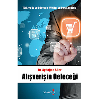 Türkiye'De Ve Dünyada, Avm'Ler Ve Perakendede Alışverişin Geleceği Aydoğan Süer