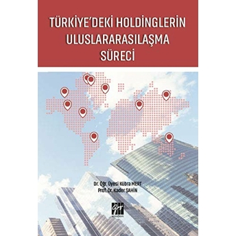 Türkiye'Deki Holdinglerin Uluslararasılaşma Süreci Kader Şahin