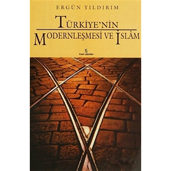 Türkiye'Nin Modernleşmesi Ve Islam Ergün Yıldırım