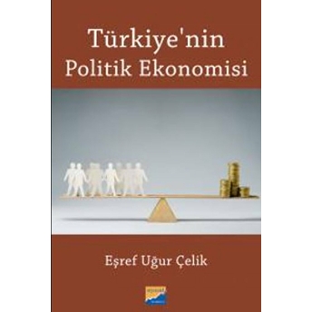 Türkiye'Nin Politik Ekonomisi Eşref Uğur Çelik