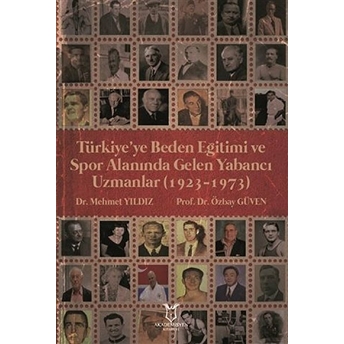 Türkiye’ye Beden Eğitimi Ve Spor Alanında Gelen Yabancı Uzmanlar (1923-1973) - Mehmet Yıldız