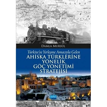 Türkiye’ye Yerleşme Amacıyla Gelen Ahıska Türklerine Yönelik Göç Yönetimi Stratejisi