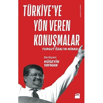 Türkiye’ye Yön Veren Konuşmalar Hüseyin Yayman