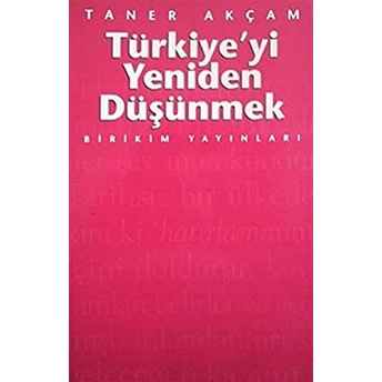 Türkiye’yi Yeniden Düşünmek Taner Akçam