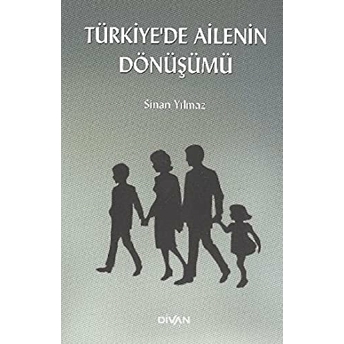 Türkiye'de Ailenin Dönüşümü Sinan Yılmaz