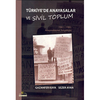 Türkiye'de Anayasalar Ve Sivil Toplum Gazanfer Kaya