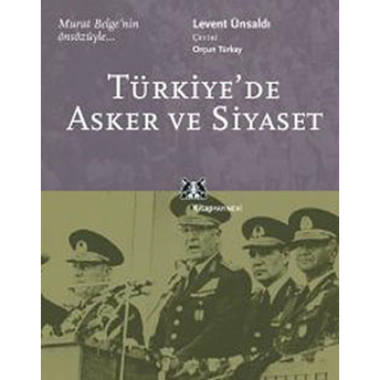 Türkiye'de Asker Ve Siyaset Levent Ünsaldı