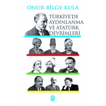 Türkiye'de Aydınlanma Ve Atatürk Devrimleri Onur Bilge Kula