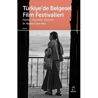 Türkiye'de Belgesel Film Festivalleri - Nagihan Çakar Bikiç