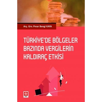 Türkiyede Bölgeler Bazında Vergilerin Kaldıraç Etkisi Pınar Bengi Kaya