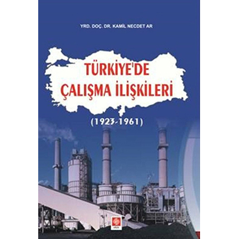 Türkiye'de Çalışma Ilişkileri (1923-1961) Kamil Necdet Ar