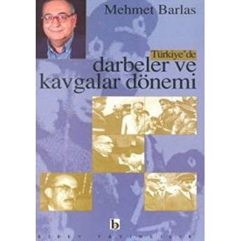 Türkiye'de Darbeler Ve Kavgalar Dönemi Mehmet Barlas