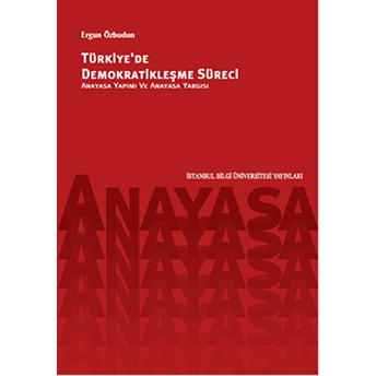 Türkiye'de Demokratikleşme Süreci Anayasa Yapımı Ve Anayasa Yargısı Ergun Özbudun