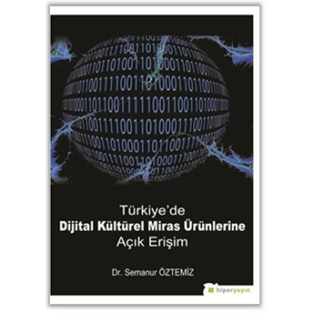 Türkiye'de Dijital Kültürel Miras Ürünlerine Açık Erişim Semanur Öztemiz