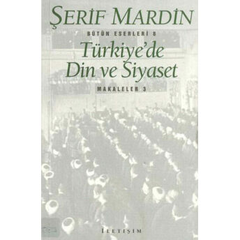 Türkiye'de Din Ve Siyaset: Makaleler 3 Şerif Mardin