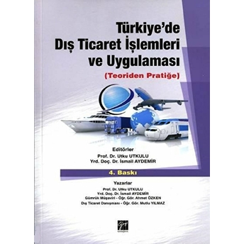 Türkiye'de Dış Ticaret Işlemleri Ve Uygulaması (Teoriden Pratiğe) Utku Utkulu