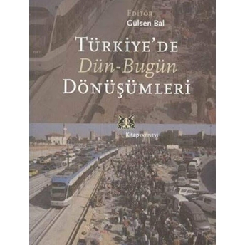 Türkiye'de Dün-Bugün Dönüşümleri Kolektif