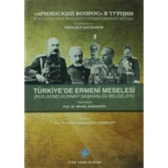 Türkiyede Ermeni Meselesi (Rus Genelkurmay Başkanlığı Belgeleri) Mihail Bashanov