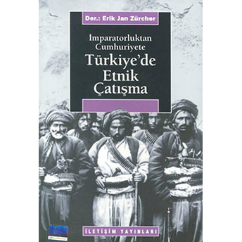 Türkiye'de Etnik Çatışma Imparatorluktan Cumhuriyete Erik Jan Zürcher