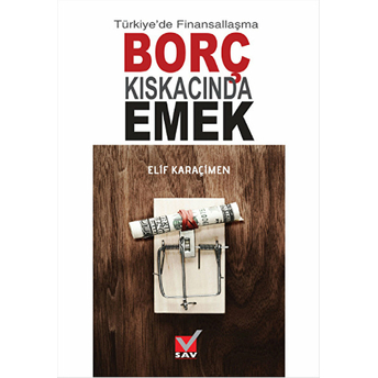 Türkiye'de Finansallaşma Borç Kıskacında Emek