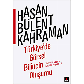 Türkiyede Görsel Bilincin Oluşumu Hasan Bülent Kahraman