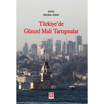 Türkiyede Güncel Mali Tartışmalar - Hünkar Güler