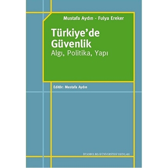 Türkiye'de Güvenlik Algı, Politika, Yapı Fulya Ereker