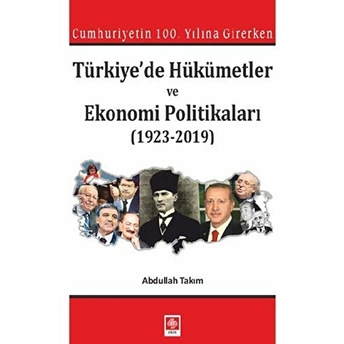 Türkiye'de Hükümetler Ve Ekonomi Politikaları (1923-2019) Abdullah Takım