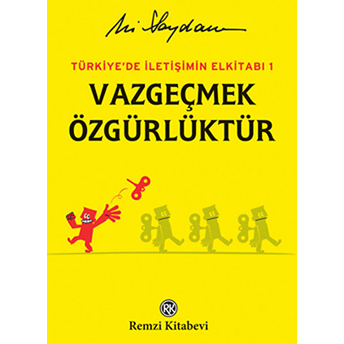 Türkiye'de Iletişimin Elkitabı 1: Vazgeçmek Özgürlüktür Ali Saydam