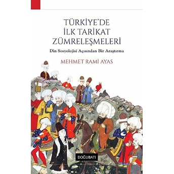 Türkiye'de Ilk Tarikat Zümreleşmeleri - Din Sosyolojisi Açısından Bir Araştırma Mehmet Rami Ayas