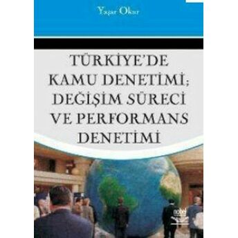 Türkiye'de Kamu Denetimi, Değişim Süreci Ve Performans Denetimi Yaşar Okur