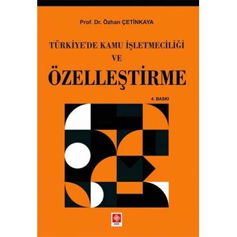 Türkiye'de Kamu Işletmeciliği Ve Özelleştirme Doç. Dr. Özhan Çetinkaya