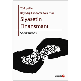 Türkiye'de Kayıtdışı Ekonomi, Yolsuzluk Siyasetin Finansmanı Sadık Kırbaş