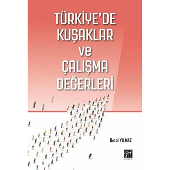 Türkiye'de Kuşaklar Ve Çalışma Değerleri - Betül Yılmaz