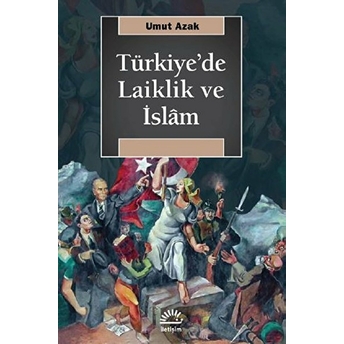 Türkiye'de Laiklik Ve Islam Umut Azak