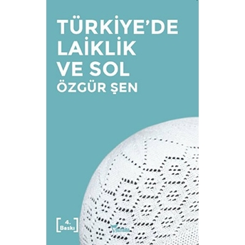 Türkiye'de Laiklik Ve Sol Özgür Şen