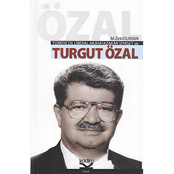 Türkiye'de Liberal-Muhafazakar Siyaset Ve Turgut Özal M. Zeki Duman