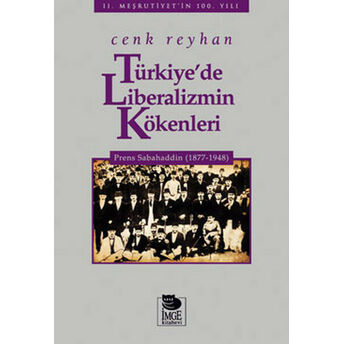 Türkiye'de Liberalizmin Kökenleri Prens Sabahaddin (1877-1948) Cenk Reyhan