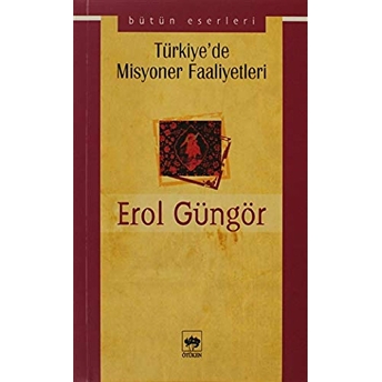 Türkiye'de Misyoner Faaliyetleri Erol Güngör