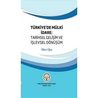 : Türkiye'de Mülki Idare - Tarihsel Gelişim Ve Işlevsel Dönüşüm - Ahmet Apan