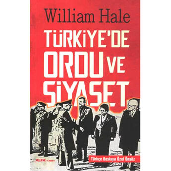 Türkiye'de Ordu Ve Siyaset William Hale