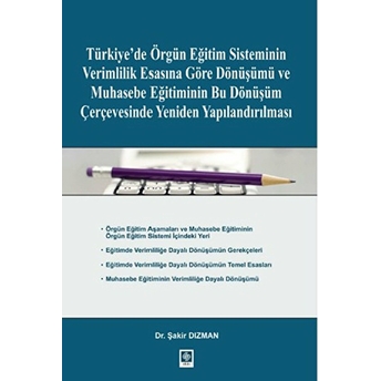 Türkiye'de Örgün Eğitim Sisteminin Verimlilik Esasına Göre Dönüşümü Ve Muhasebe Eğitiminin Bu Dönüşü Şakir Dızman