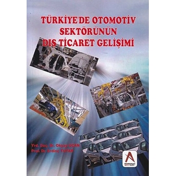 Türkiye'de Otomotiv Sektörünün Dış Ticaret Gelişimi