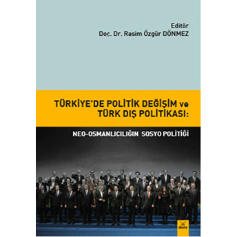 Türkiye'de Politik Değişim Ve Türk Dış Politikası: Neo-Osmanlıcılığın Sosyo Politiği