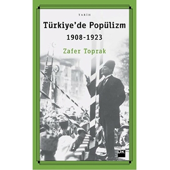 Türkiyede Popülizm 1908 - 1923 Zafer Toprak