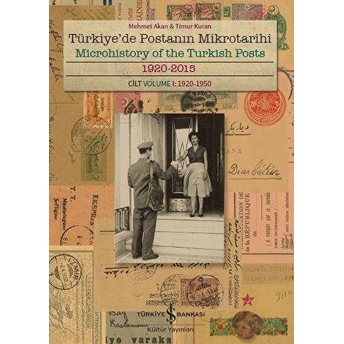 Türkiye'de Postanın Mikrotarihi - Microhistory Of The Turkish Posts 1920-2015 Mehmet Akan, Timur Kuran